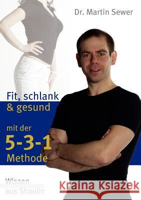 Die 5-3-1 Methode: Fit, schlank und gesund mit der 5-3-1 Methode Martin Sewer 9783837083828 Books on Demand