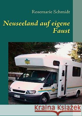 Neuseeland auf eigene Faust: Freud und Leid beim Campen Schmidt, Rosemarie 9783837085167 Bod