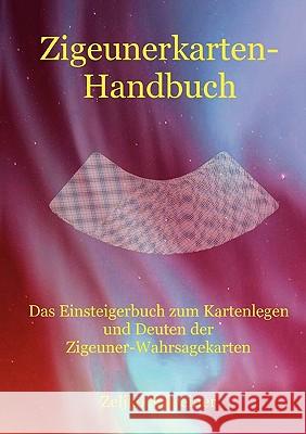 Zigeunerkarten-Handbuch: Das Einsteigerbuch zum Kartenlegen und Deuten der Zigeuner-Wahrsagekarten Schreiner, Zeljko 9783837087512 Bod