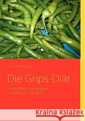 Die Grips-Diät: Jo-Jo-Effekt war gestern! Keppel, Hans Elmar 9783837087734 Bod