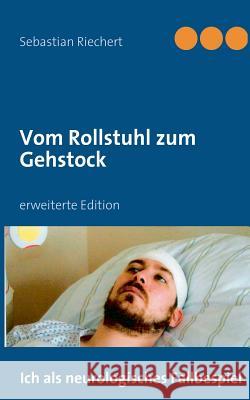 Vom Rollstuhl zum Gehstock: erweiterte Edition Riechert, Sebastian 9783837089028