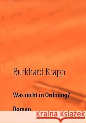 Was nicht in Ordnung?: Eine groteske Entführung - Roman Burkhard Krapp 9783837089745