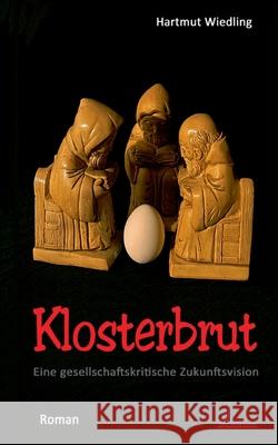 Klosterbrut : Roman einer Zukunftsvision Hartmut Wiedling 9783837089790