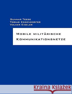 Mobile militärische Kommunikationsnetze Teege, Gunnar 9783837092011