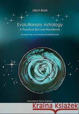 Evolutionary Astrology: Practical Text and Handbook Böld, Ulrich 9783837092028 Bod