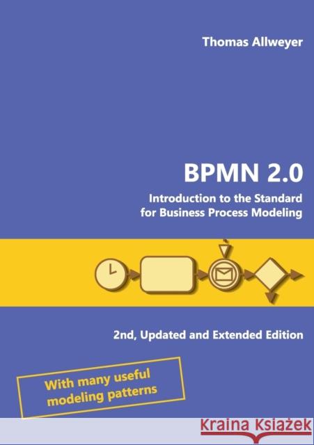 Bpmn 2.0: Introduction to the Standard for Business Process Modeling Allweyer, Thomas 9783837093315