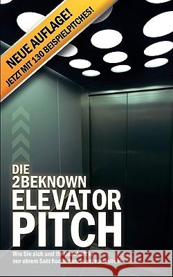 Die 2BEKNOWN Elevator Pitch Alexander Riedl 9783837095067