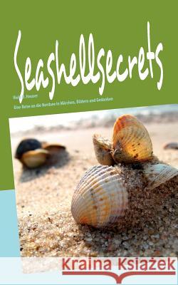 Seashellsecrets: Eine Reise an die Nordsee in Märchen, Bildern und Gedanken Hauser, Viola D. 9783837095791 Books on Demand