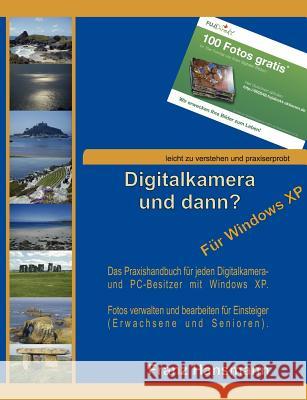 Digitalkamera und dann? - Für Windows XP: Verwalten und Nachbearbeiten Ihrer Digitalkamerabilder unter Windows XP Hansmann, Franz 9783837097221 Books on Demand