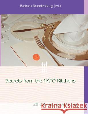 Secrets from the NATO Kitchens Barbara Brandenburg 9783837098433