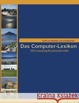 Das Computer-Lexikon: 1300 Computer-Fachbegriffe anschaulich erklärt Hansmann, Franz 9783837099232 Books on Demand