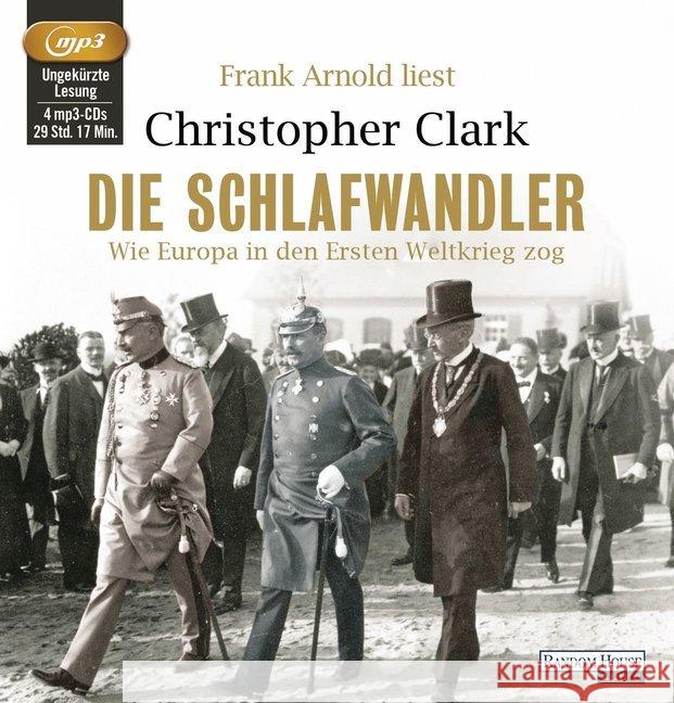 Die Schlafwandler, 4 MP3-CDs : Wie Europa in den Ersten Weltkrieg zog. Ungekürzte Lesung Clark, Christopher 9783837123296
