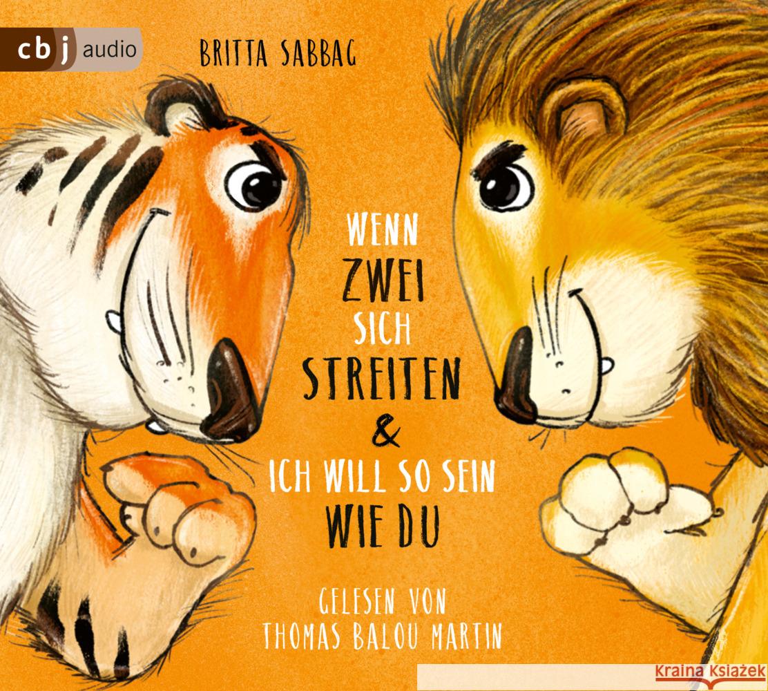Tiger und Löwe. Wenn zwei sich streiten und Ich will so sein wie du, 1 Audio-CD Sabbag, Britta 9783837162523