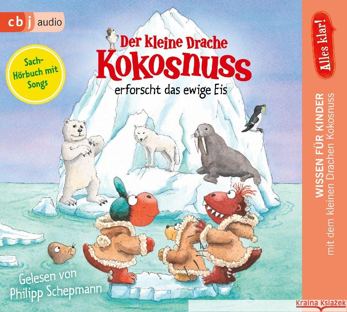 Alles klar! Der kleine Drache Kokosnuss erforscht das ewige Eis, 1 Audio-CD Siegner, Ingo 9783837165234