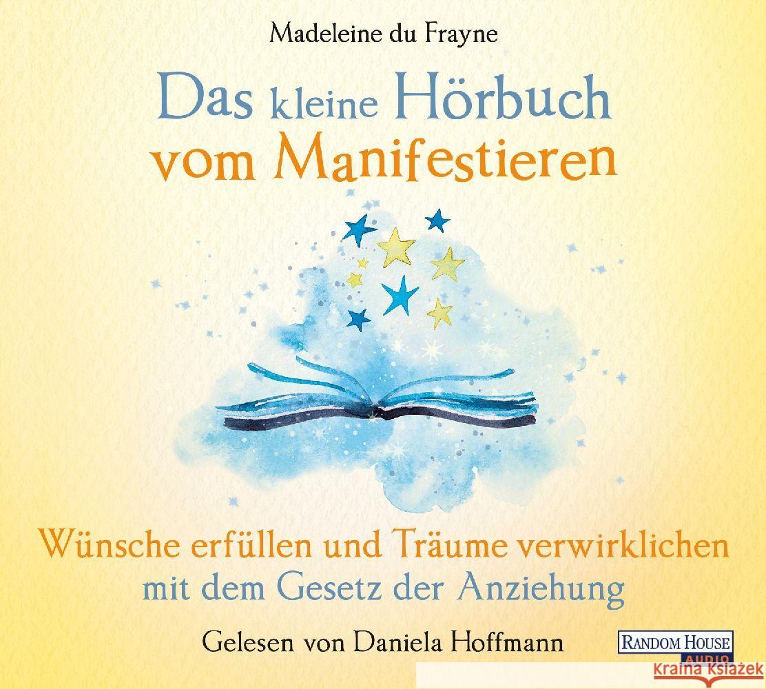 Das kleine Hör-Buch vom Manifestieren, 1 Audio-CD du Frayne, Madeleine 9783837166415 Random House Audio