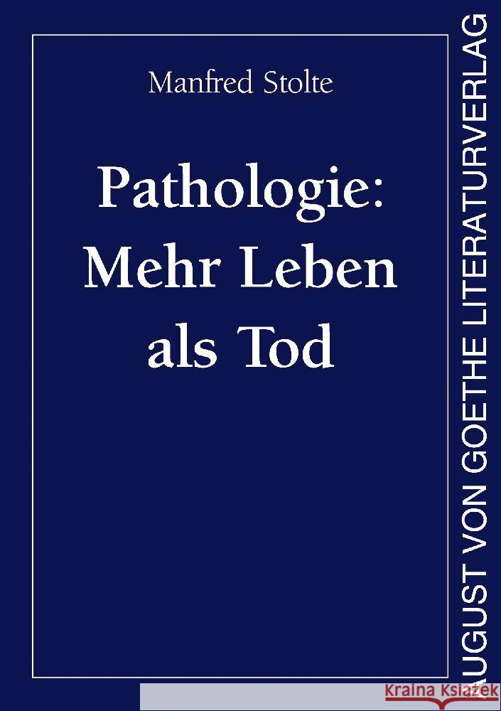 Pathologie: Mehr Leben als Tod Stolte, Manfred 9783837227017 Frankfurter Literaturverlag