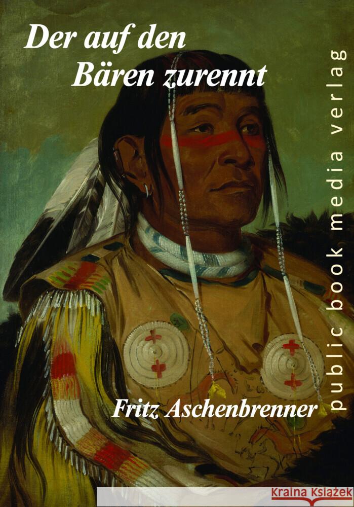 Der auf den Bären zurennt Aschenbrenner, Fritz 9783837227383 Frankfurter Literaturverlag