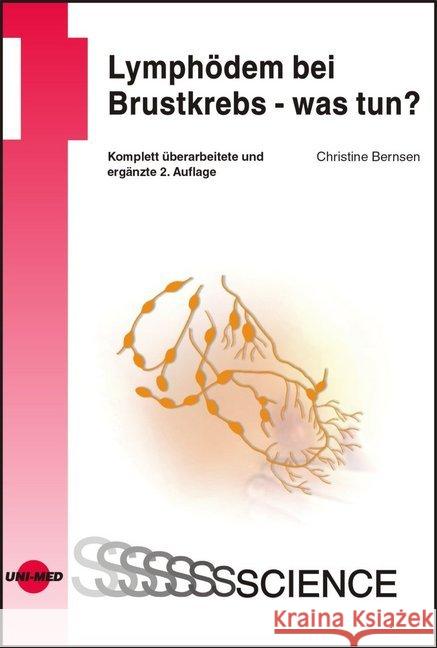 Lymphödem bei Brustkrebs, was tun? : Ein Ratgeber für Patientinnen, Angehörige und andere Interessierte Bernsen, Christine 9783837412871 UNI-MED, Bremen