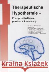 Therapeutische Hypothermie : Prinzip, Indikationen, praktische Anwendung Kollmar, Rainer 9783837413137 UNI-MED, Bremen