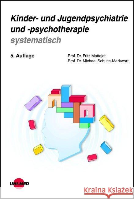 Kinder- und Jugendpsychiatrie und -psychotherapie systematisch Mattejat, Fritz; Schulte-Markwort, Michael 9783837413700
