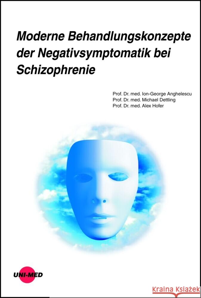 Moderne Behandlungskonzepte der Negativsymptomatik bei Schizophrenie Anghelescu, Ion-George; Dettling, Michael; Hofer, Alex 9783837424102 UNI-MED, Bremen