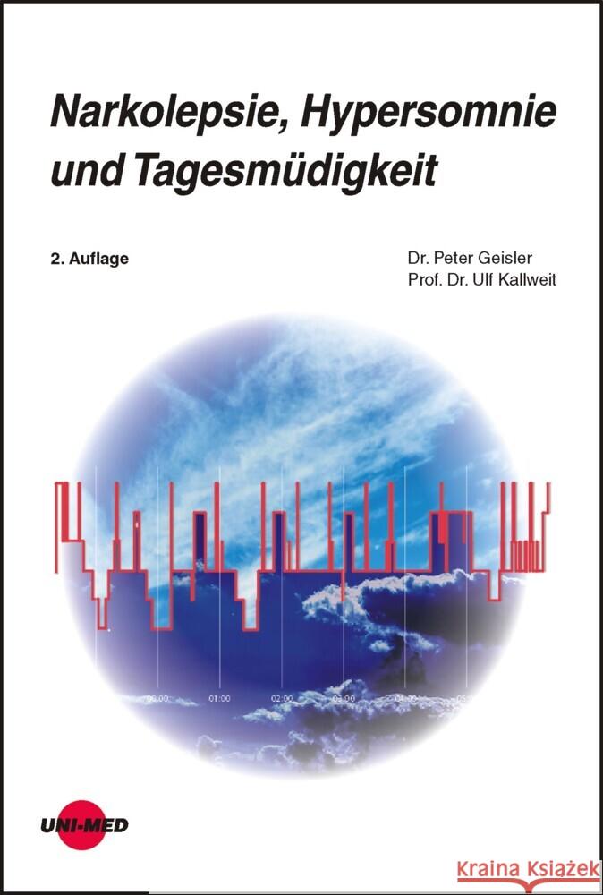 Narkolepsie, Hypersomnie und Tagesmüdigkeit Geisler, Peter, Kallweit, Ulf 9783837424232 UNI-MED, Bremen