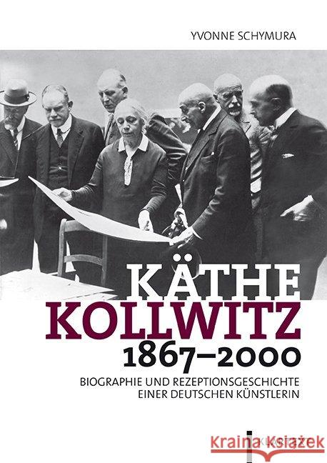 Käthe Kollwitz 1867-2000 : Biographie und Rezeptionsgeschichte einer deutschen Künstlerin Schymura, Yvonne 9783837510355