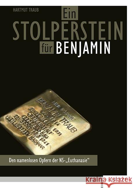 Ein Stolperstein für Benjamin : Den namenlosen Opfern der NS-Euthanasie Traub, Hartmut 9783837518610