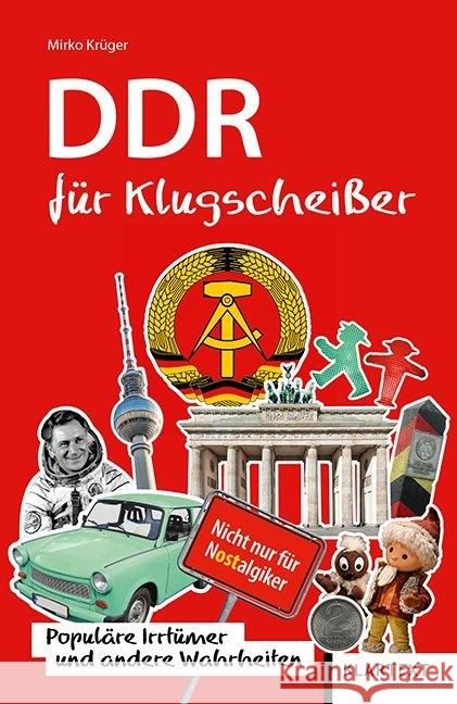 DDR für Klugscheißer : Populäre Irrtümer und andere Wahrheiten Krüger, Mirko 9783837522129