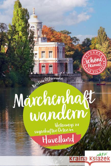 Märchenhaft wandern Havelland Offermann, Kristina 9783837527216 Klartext-Verlagsges.