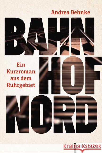 Bahnhof Nord Behnke, Andrea 9783837527315 Klartext-Verlagsges.