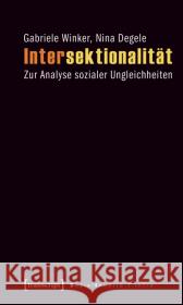 Intersektionalität : Zur Analyse sozialer Ungleichheiten Winker, Gabriele Degele, Nina  9783837611496