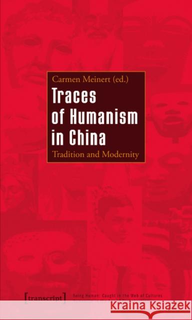Traces of Humanism in China: Tradition and Modernity Meinert, Carmen 9783837613513 Transcript Verlag, Roswitha Gost, Sigrid Noke