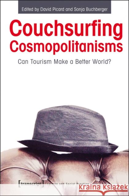 Couchsurfing Cosmopolitanisms: Can Tourism Make a Better World? Picard, David 9783837622553