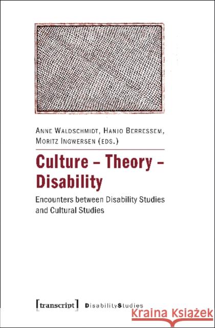 Culture - Theory - Disability: Encounters Between Disability Studies and Cultural Studies Waldschmidt, Anne 9783837625332 Transcript Verlag, Roswitha Gost, Sigrid Noke