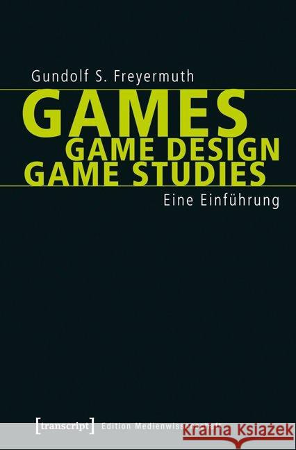 Games Game Design Game Studies : Eine Einführung Freyermuth, Gundolf S. 9783837629828 transcript