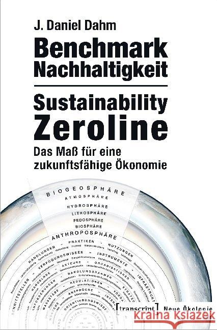 Benchmark Nachhaltigkeit: Sustainability Zeroline : Das Maß für eine zukunftsfähige Ökonomie Dahm, J. Daniel 9783837634679