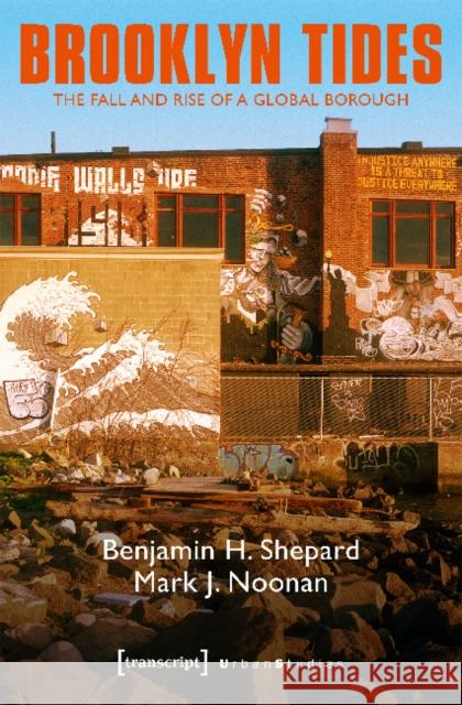 Brooklyn Tides: The Fall and Rise of a Global Borough Shepard, Benjamin 9783837638677