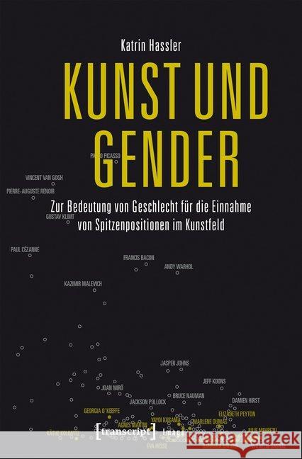 Kunst und Gender : Zur Bedeutung von Geschlecht für die Einnahme von Spitzenpositionen im Kunstfeld Hassler, Katrin 9783837639902