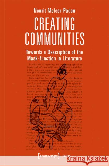 Creating Communities: Towards a Description of the Mask-Function in Literature Melcer-Padon, Nourit 9783837641868 Transcript Verlag, Roswitha Gost, Sigrid Noke