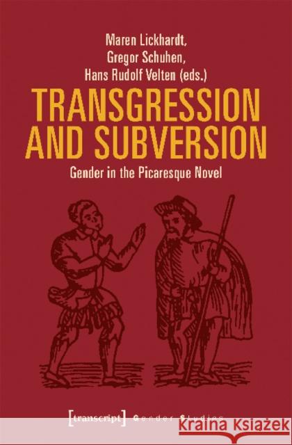 Transgression and Subversion: Gender in the Picaresque Novel Maren Lickhardt 9783837644005 Transcript Verlag, Roswitha Gost, Sigrid Noke