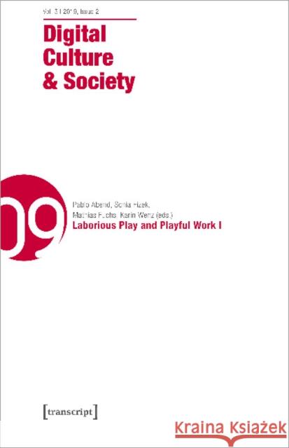 Digital Culture & Society (Dcs) Vol. 5, Issue 2 (2019): Laborious Play and Playful Work I Abend, Pablo 9783837644791 Transcript Verlag, Roswitha Gost, Sigrid Noke