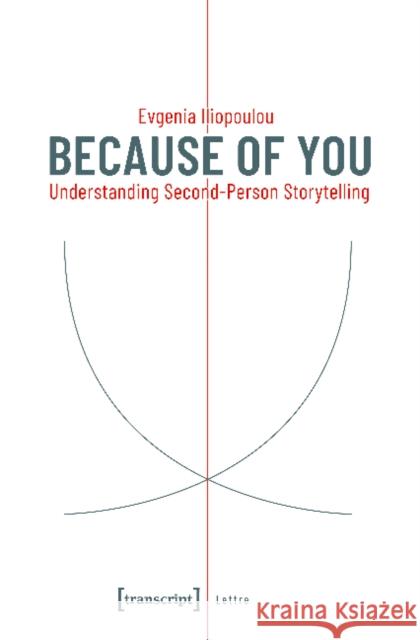 Because of You: Understanding Second-Person Storytelling Evgenia Iliopoulou 9783837645378 Transcript Verlag, Roswitha Gost, Sigrid Noke