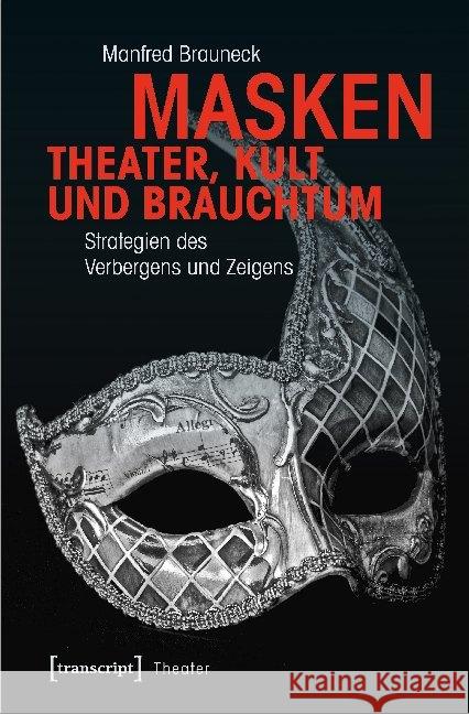 Masken - Theater, Kult und Brauchtum Brauneck, Manfred 9783837647952