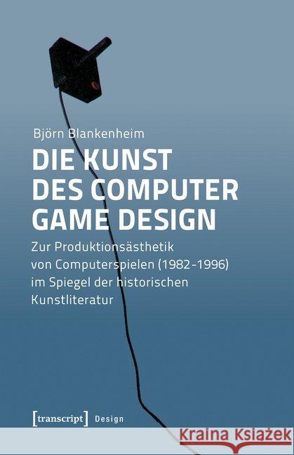 Die Kunst des Computer Game Design Blankenheim, Björn 9783837648348