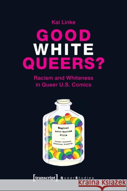 Good White Queers?: Racism and Whiteness in Queer U.S. Comics Linke, Kai 9783837649178 Transcript Verlag, Roswitha Gost, Sigrid Noke