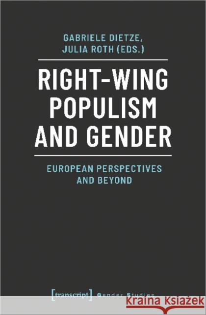 Right-Wing Populism and Gender: European Perspectives and Beyond Dietze, Gabriele 9783837649802 Transcript Verlag, Roswitha Gost, Sigrid Noke