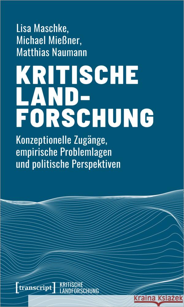 Kritische Landforschung Maschke, Lisa, Mießner, Michael, Naumann, Matthias 9783837654875