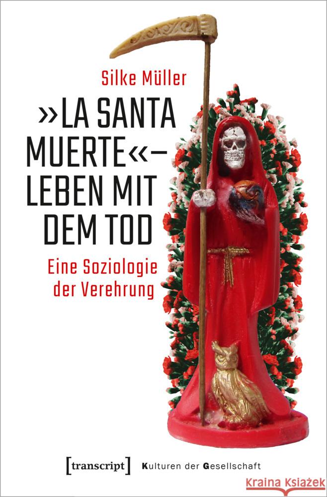 »La Santa Muerte« - Leben mit dem Tod Müller, Silke 9783837655131