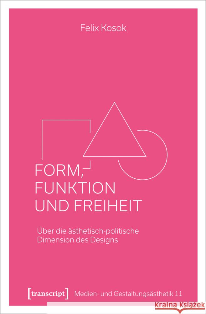 Form, Funktion und Freiheit Kosok, Felix 9783837656107